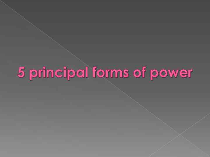 5 principal forms of power 