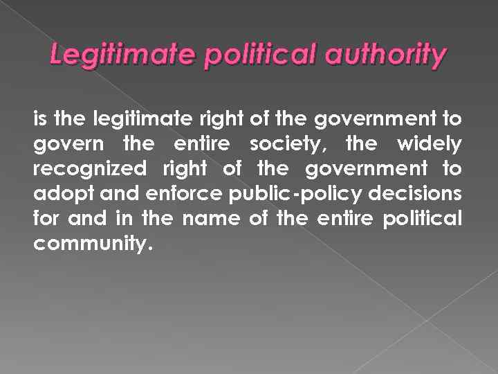 Legitimate political authority is the legitimate right of the government to govern the entire