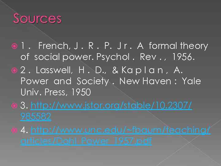 Sources 1. French, J. R. P. J r. A formal theory of social power.