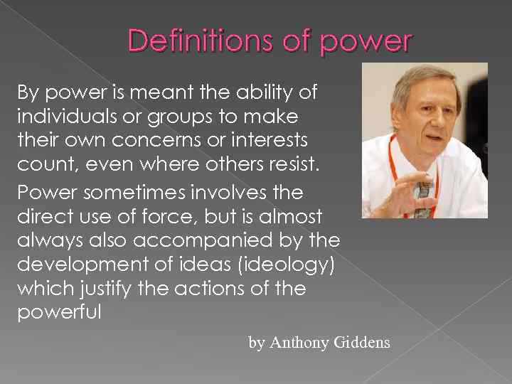 Definitions of power By power is meant the ability of individuals or groups to