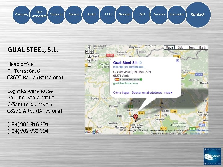 Company Our associates Stalatube GUAL STEEL, S. L. Head office: Pl. Tarascón, 6 08600