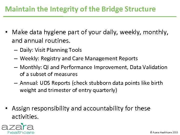 Maintain the Integrity of the Bridge Structure • Make data hygiene part of your