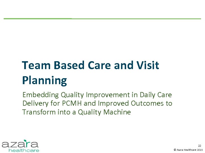 Team Based Care and Visit Planning Embedding Quality Improvement in Daily Care Delivery for