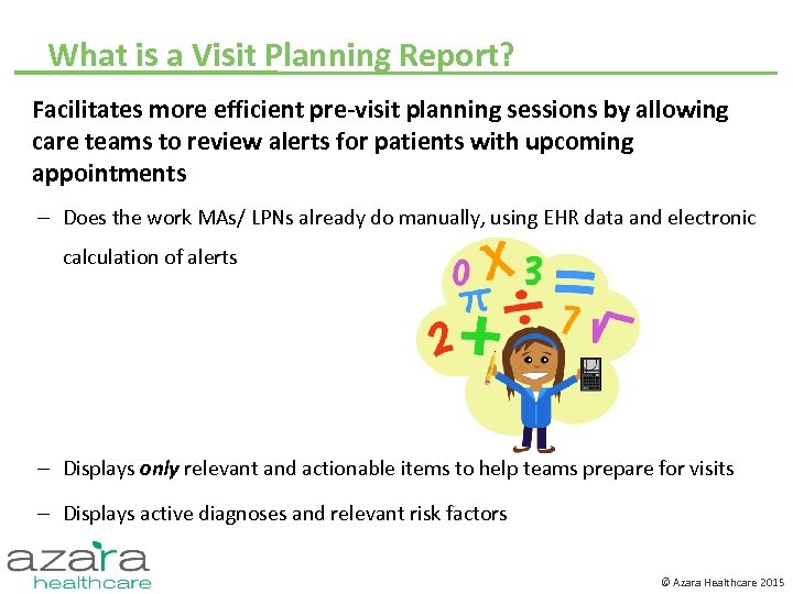 What is a Visit Planning Report? Facilitates more efficient pre-visit planning sessions by allowing