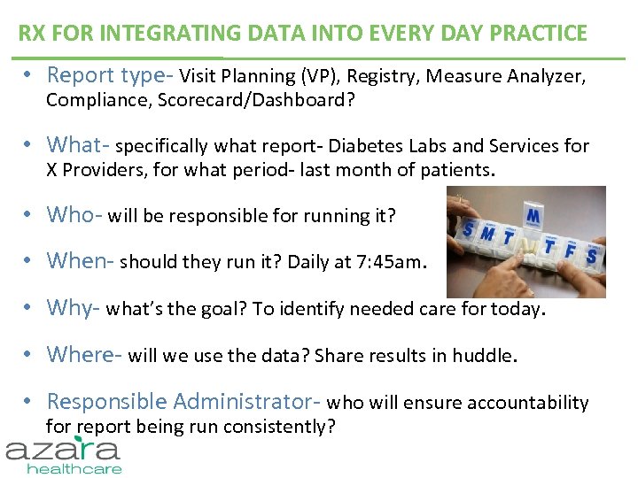 RX FOR INTEGRATING DATA INTO EVERY DAY PRACTICE • Report type- Visit Planning (VP),