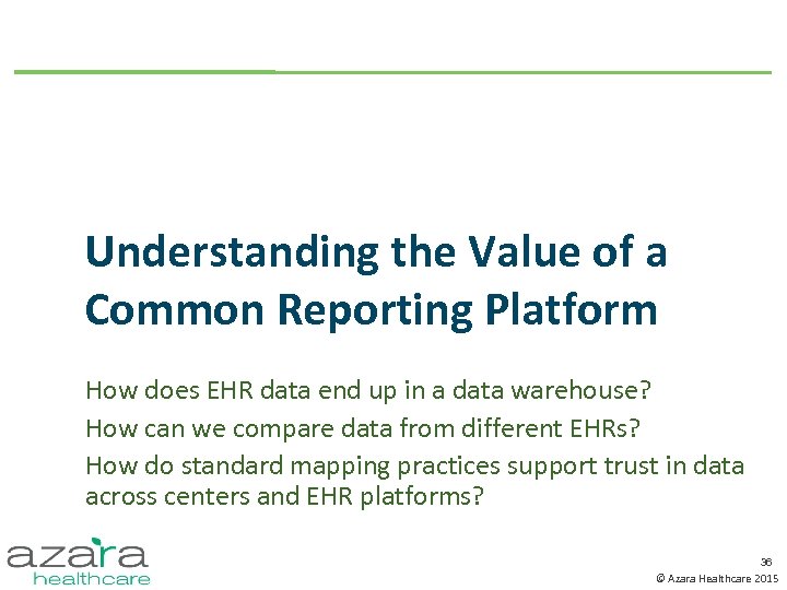 Understanding the Value of a Common Reporting Platform How does EHR data end up