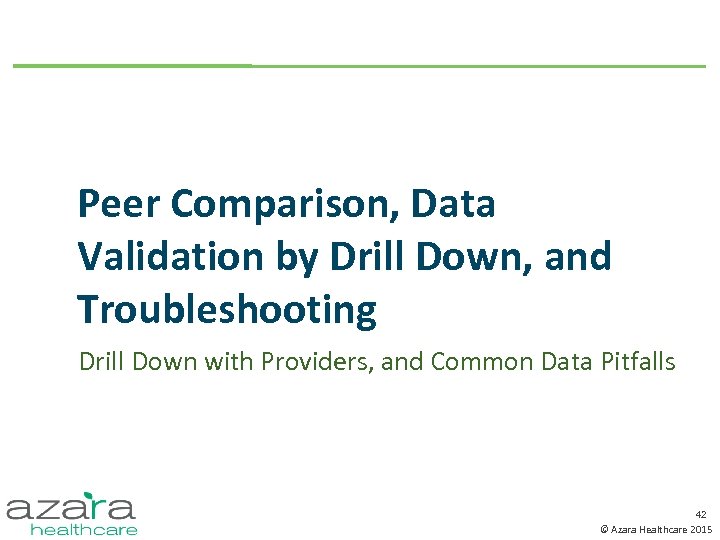 Peer Comparison, Data Validation by Drill Down, and Troubleshooting Drill Down with Providers, and