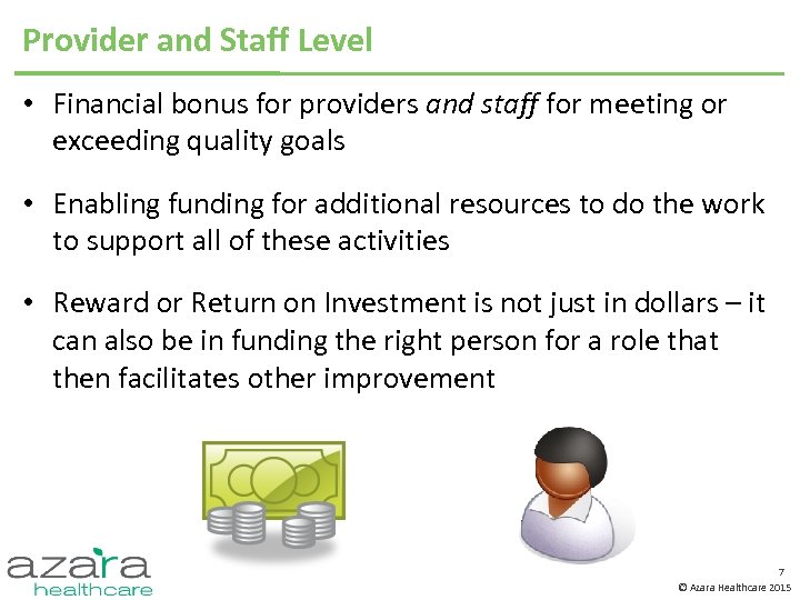 Provider and Staff Level • Financial bonus for providers and staff for meeting or