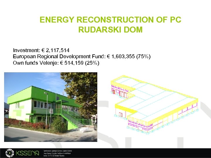 ENERGY RECONSTRUCTION OF PC RUDARSKI DOM Investment: € 2, 117, 514 European Regional Development