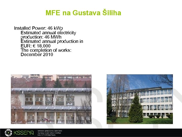 MFE na Gustava Šiliha Installed Power: 46 k. Wp Estimated annual electricity production: 46