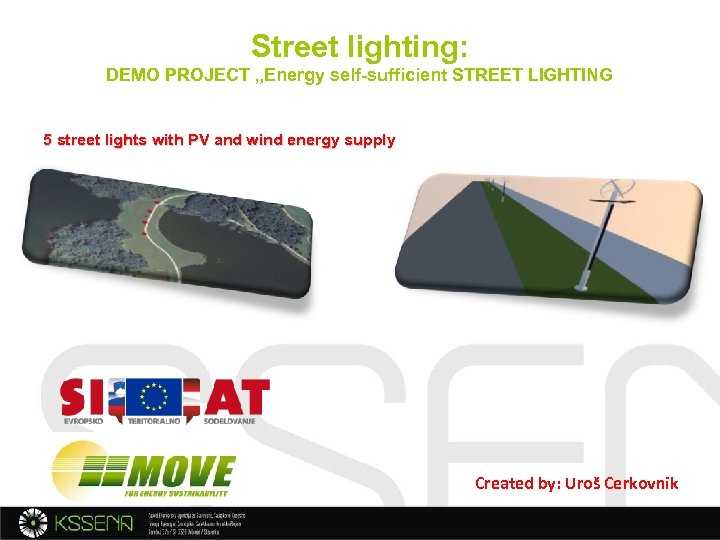 Street lighting: DEMO PROJECT „Energy self-sufficient STREET LIGHTING 5 street lights with PV and