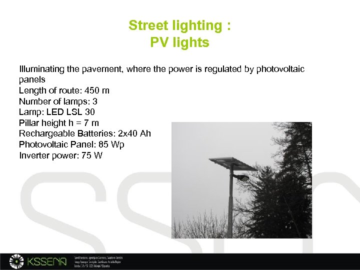 Street lighting : PV lights Illuminating the pavement, where the power is regulated by