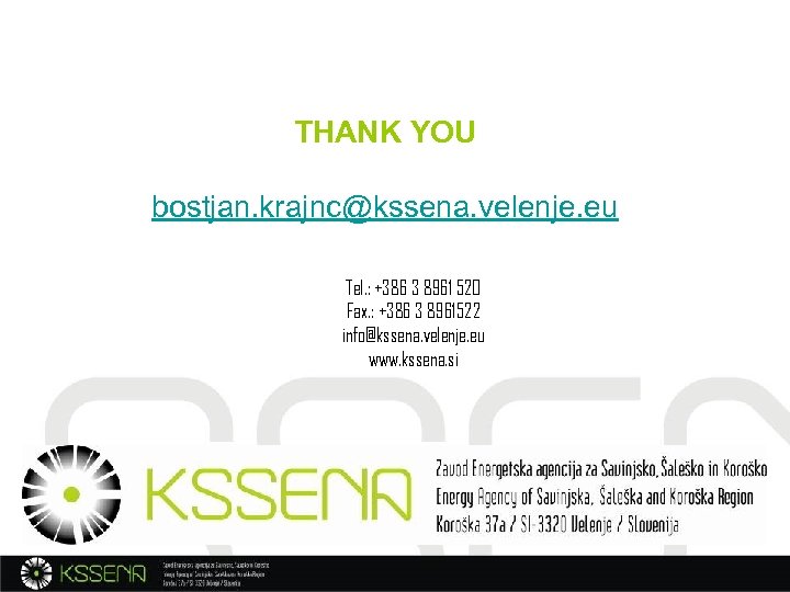 THANK YOU bostjan. krajnc@kssena. velenje. eu Tel. : +386 3 8961 520 Fax. :