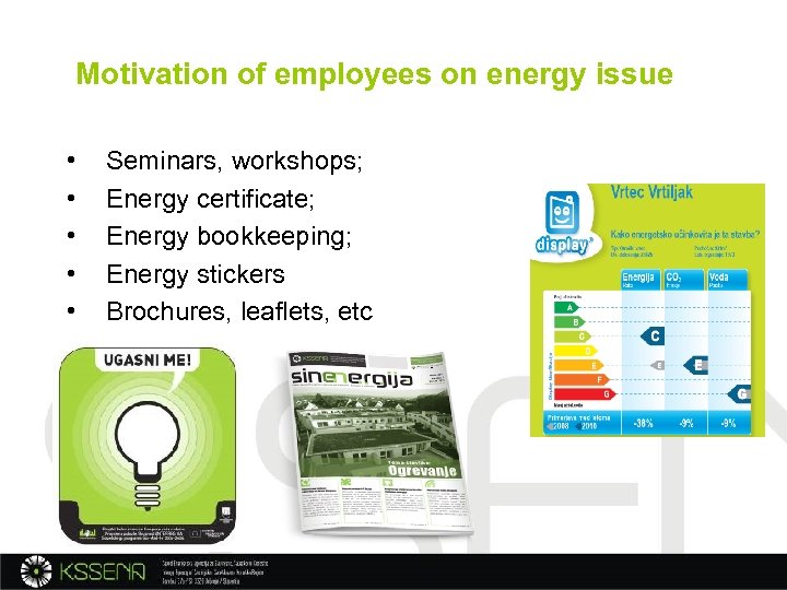 Motivation of employees on energy issue • • • Seminars, workshops; Energy certificate; Energy