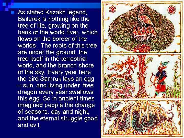 n As stated Kazakh legend, Baiterek is nothing like the tree of life, growing