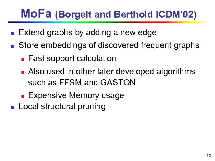 Mo. Fa (Borgelt and Berthold ICDM’ 02) n Extend graphs by adding a new