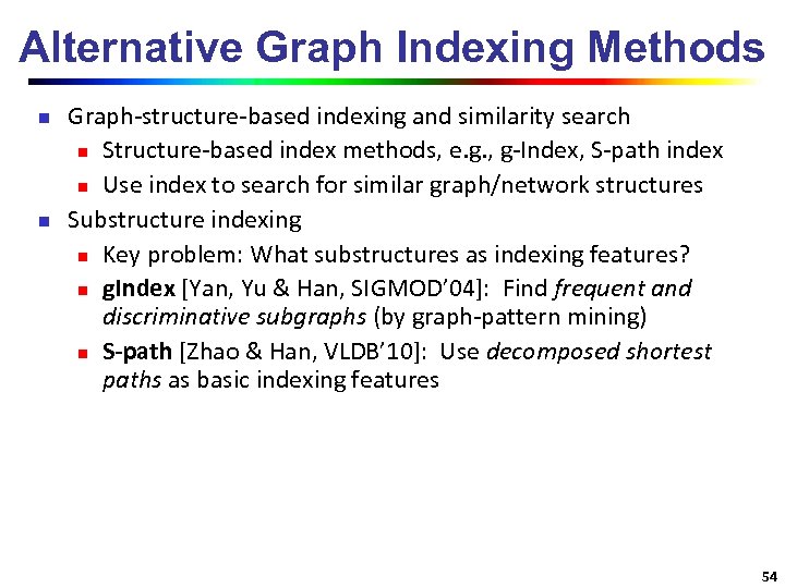 Alternative Graph Indexing Methods n n Graph-structure-based indexing and similarity search n Structure-based index