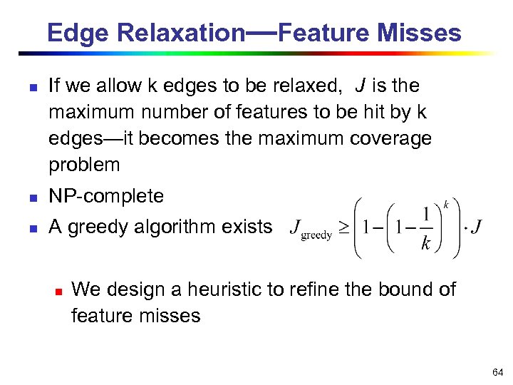Edge Relaxation—Feature Misses n If we allow k edges to be relaxed, J is