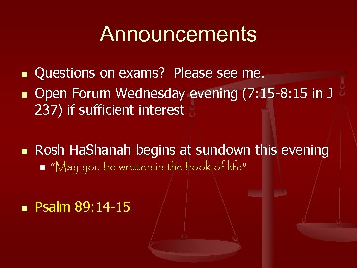 Announcements n Questions on exams? Please see me. Open Forum Wednesday evening (7: 15