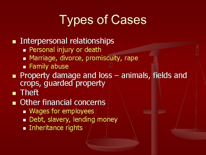 Types of Cases n Interpersonal relationships n n n Personal injury or death Marriage,
