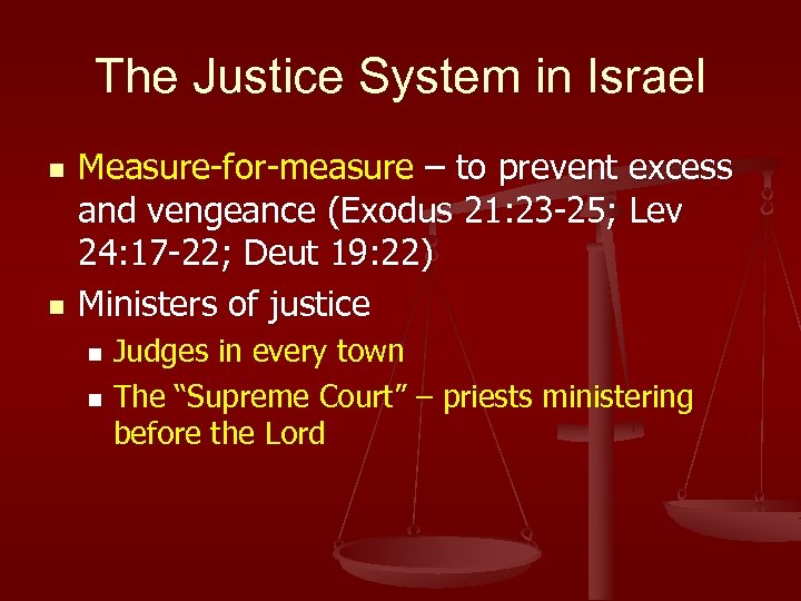 The Justice System in Israel n n Measure-for-measure – to prevent excess and vengeance