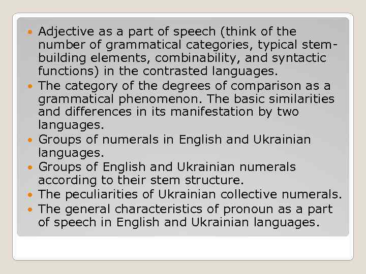  Adjective as a part of speech (think of the number of grammatical categories,