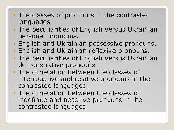  The classes of pronouns in the contrasted languages. The peculiarities of English versus