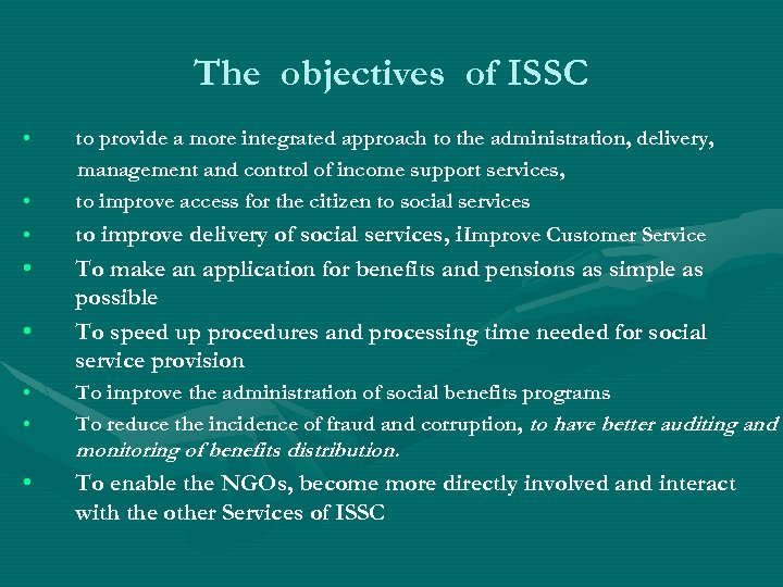 The objectives of ISSC • • to provide a more integrated approach to the
