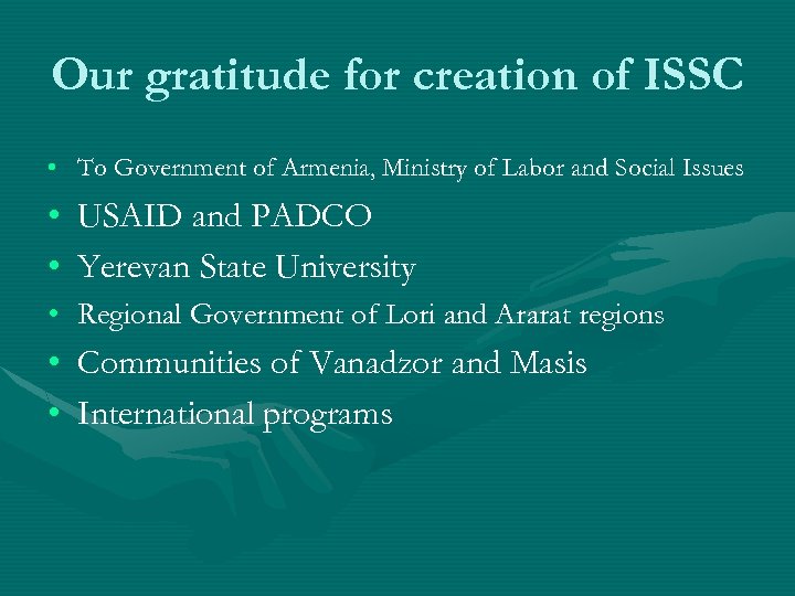 Our gratitude for creation of ISSC • To Government of Armenia, Ministry of Labor