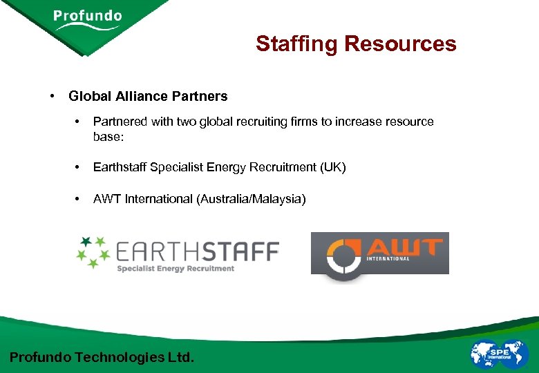 Staffing Resources • Global Alliance Partners • Partnered with two global recruiting firms to