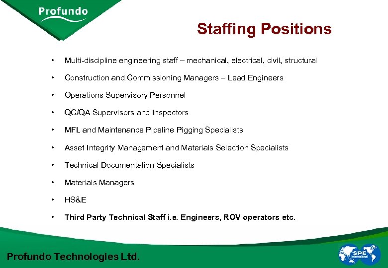 Staffing Positions • Multi-discipline engineering staff – mechanical, electrical, civil, structural • Construction and