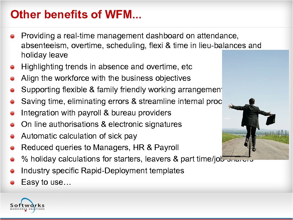 Other benefits of WFM. . . Providing a real-time management dashboard on attendance, absenteeism,