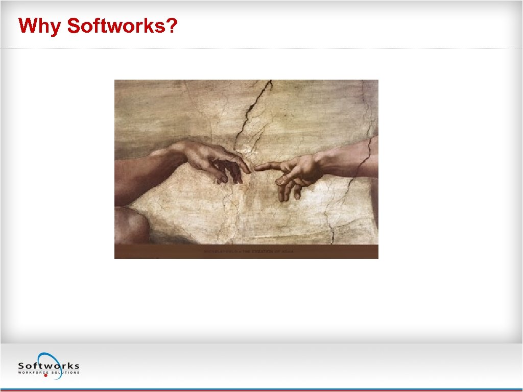 Why Softworks? 
