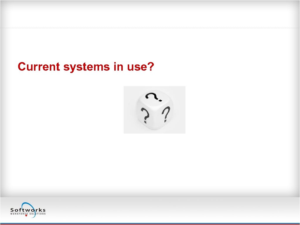 Current systems in use? 