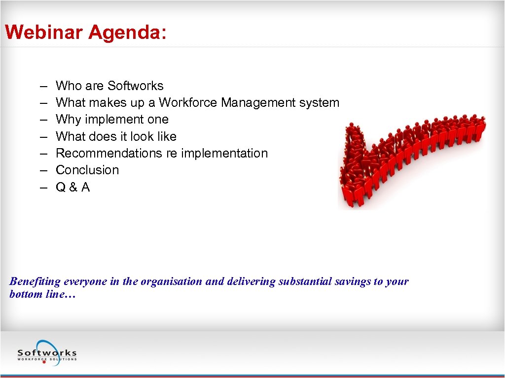 Webinar Agenda: – – – – Who are Softworks What makes up a Workforce