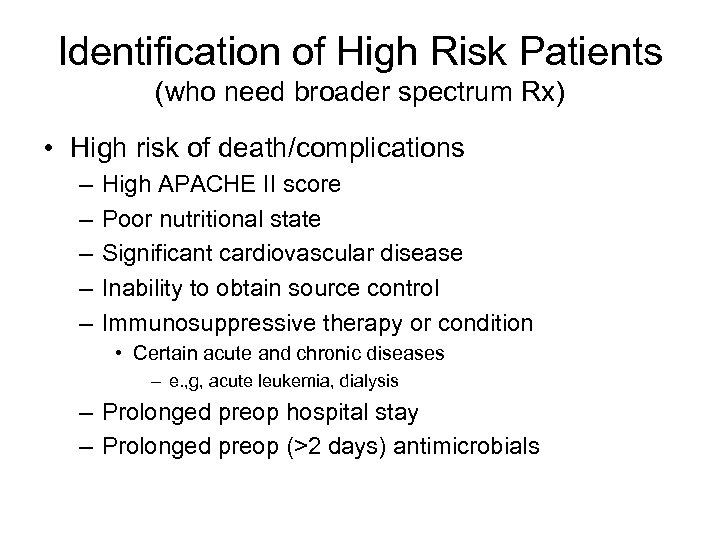 Identification of High Risk Patients (who need broader spectrum Rx) • High risk of