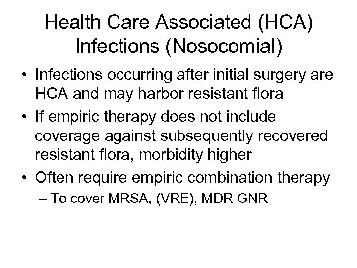 Health Care Associated (HCA) Infections (Nosocomial) • Infections occurring after initial surgery are HCA