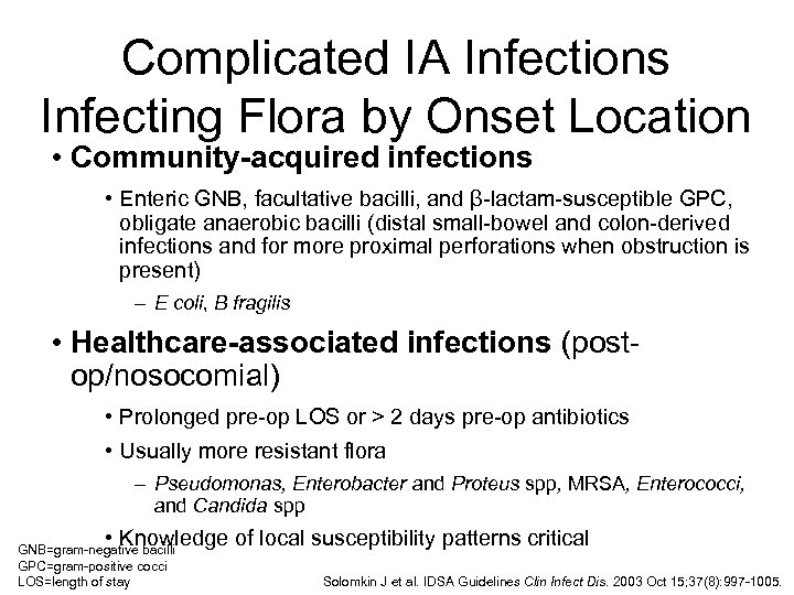 Complicated IA Infections Infecting Flora by Onset Location • Community-acquired infections • Enteric GNB,