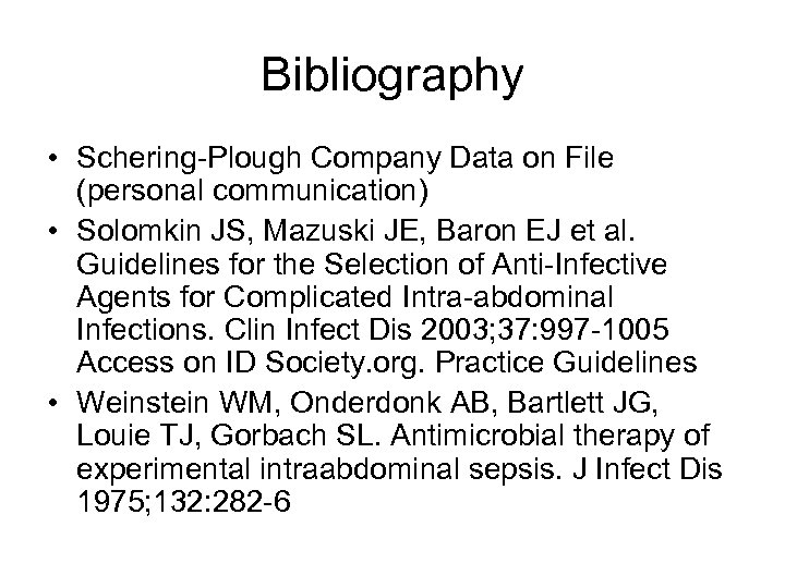 Bibliography • Schering-Plough Company Data on File (personal communication) • Solomkin JS, Mazuski JE,