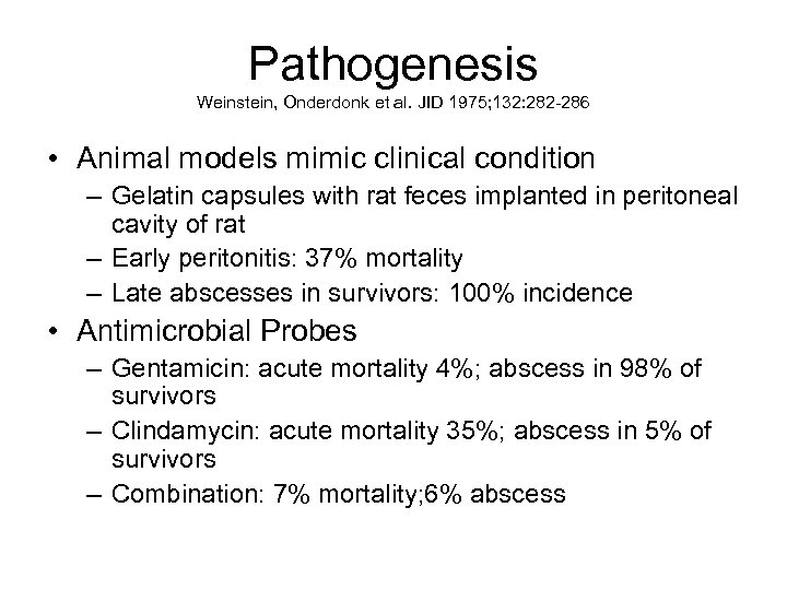 Pathogenesis Weinstein, Onderdonk et al. JID 1975; 132: 282 -286 • Animal models mimic