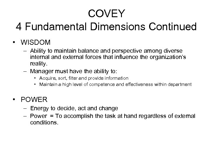 COVEY 4 Fundamental Dimensions Continued • WISDOM – Ability to maintain balance and perspective
