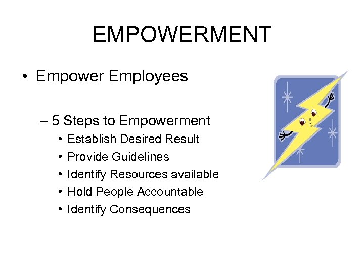 EMPOWERMENT • Empower Employees – 5 Steps to Empowerment • • • Establish Desired