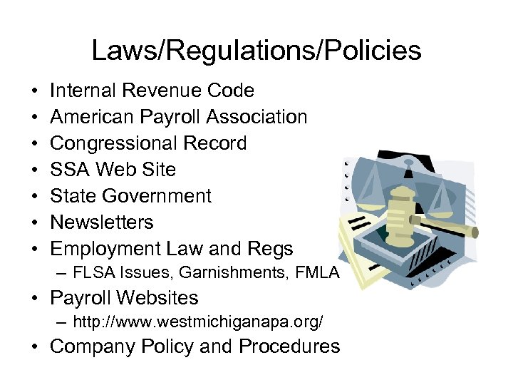 Laws/Regulations/Policies • • Internal Revenue Code American Payroll Association Congressional Record SSA Web Site