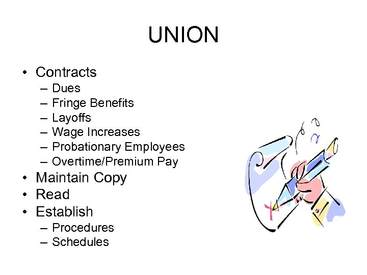 UNION • Contracts – – – Dues Fringe Benefits Layoffs Wage Increases Probationary Employees