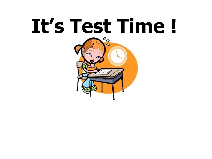 It’s Test Time ! 