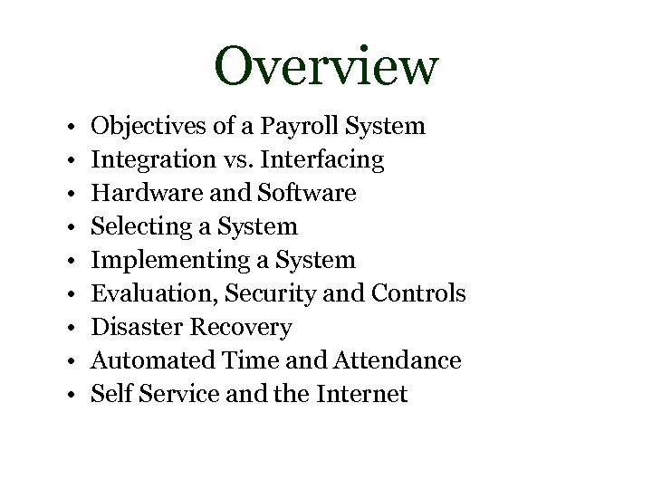 Overview • • • Objectives of a Payroll System Integration vs. Interfacing Hardware and