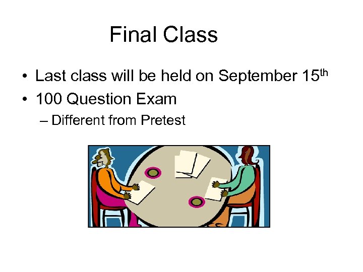 Final Class • Last class will be held on September 15 th • 100
