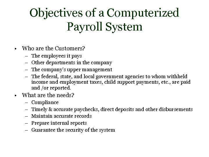 Objectives of a Computerized Payroll System • Who are the Customers? – – The