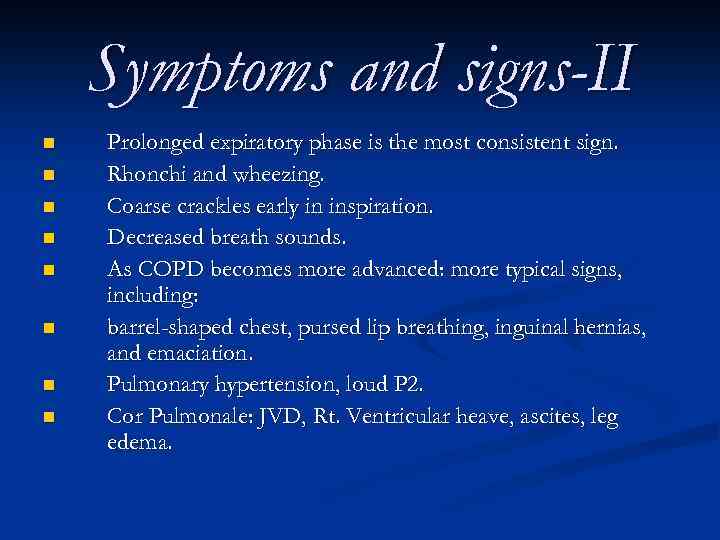 Symptoms and signs-II n n n n Prolonged expiratory phase is the most consistent