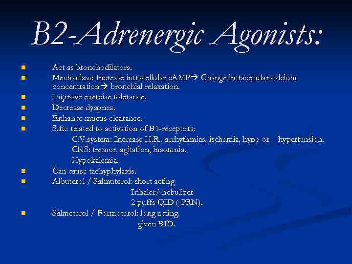 B 2 -Adrenergic Agonists: n n n n n Act as bronchodilators. Mechanism: Increase
